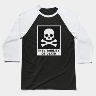 INEVITABILITY OF DEATH Baseball T-Shirt